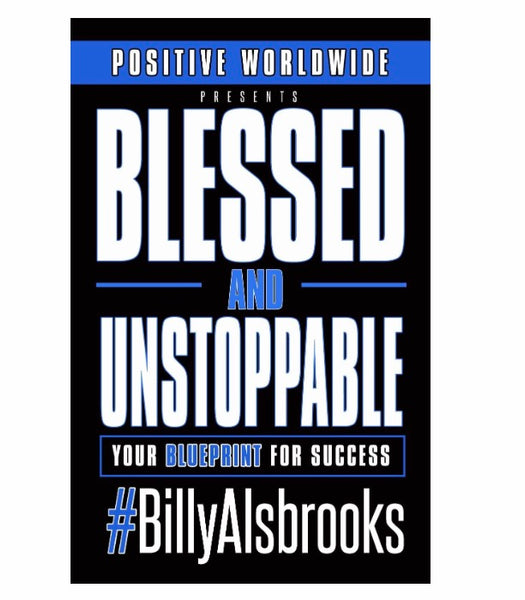 BLESSED AND UNSTOPPABLE: Your Blueprint For Success (Dr. Billy Alsbrooks)